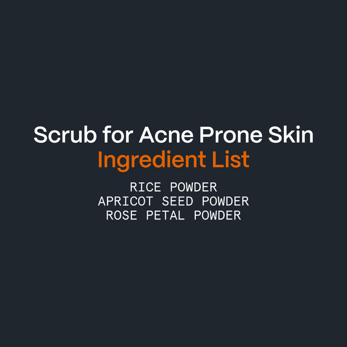 Scrub for Acne Prone Skin ingredient card: rice powder, apricot seed powder and rose petal powder