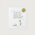 What Do You Do With An Idea?